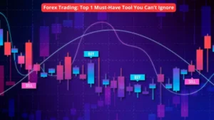 Forex Trading,Top 1 Must-Have Tool You Can’t Ignore