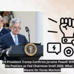 US President Donald Trump confirms Federal Reserve Chairman Jerome Powell will remain in position until May 2026, emphasizing the impact of Fed policies on the US Dollar and Forex markets.